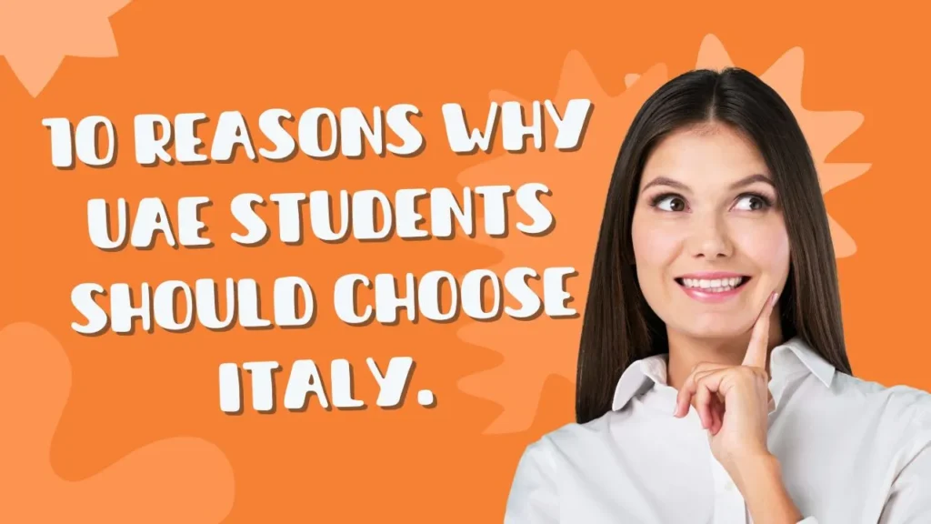 10 Reasons Why UAE Students Should Choose Italy.