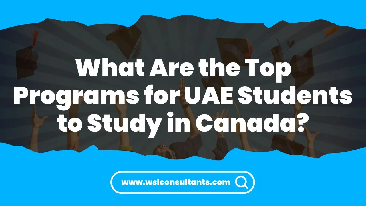 What Are the Top Programs for UAE Students to Study in Canada?
