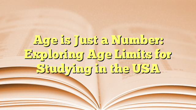 Exploring Age Limits for Study in USA