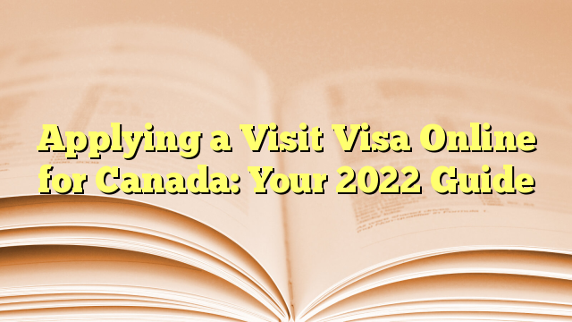 Applying a Visa Online for Visit to Canada