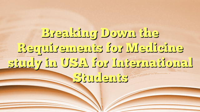 Breaking Down the Requirements for Medicine study in USA for International Students