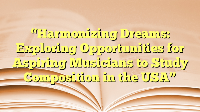 Exploring Opportunities for Aspiring Musicians to Study in USA