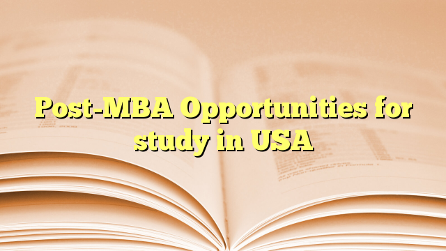Post-MBA Opportunities  for study in USA