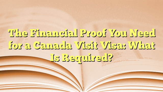 Financial Proof of Visa for Visit to Canada