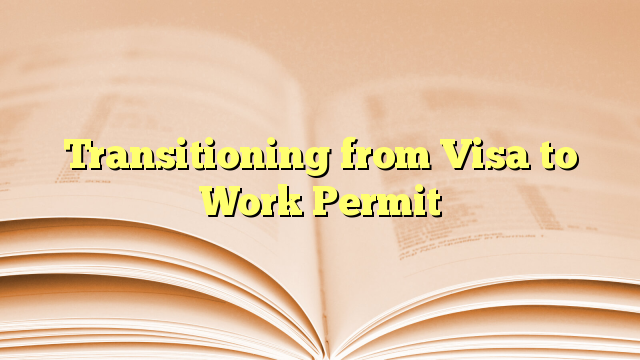 Transitioning from Visa to Work Permit for visit to Canada