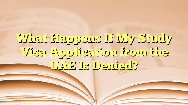 Understanding the Consequences for Visa Denial to Study in UAE