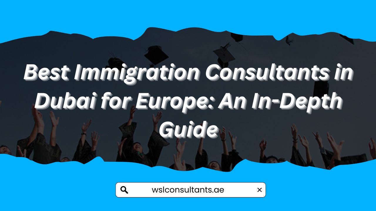 Best Immigration Consultants in Dubai for Europe