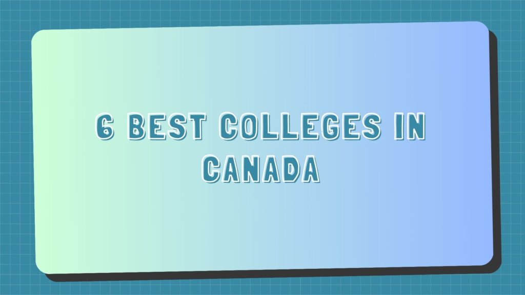 6 Best Colleges in Canada