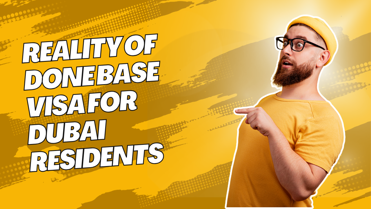 Reality of Done Base Visa for Dubai Residents