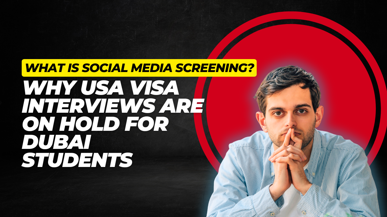 What is Social Media screening? Why USA Visa Interviews Are on Hold for Dubai Students