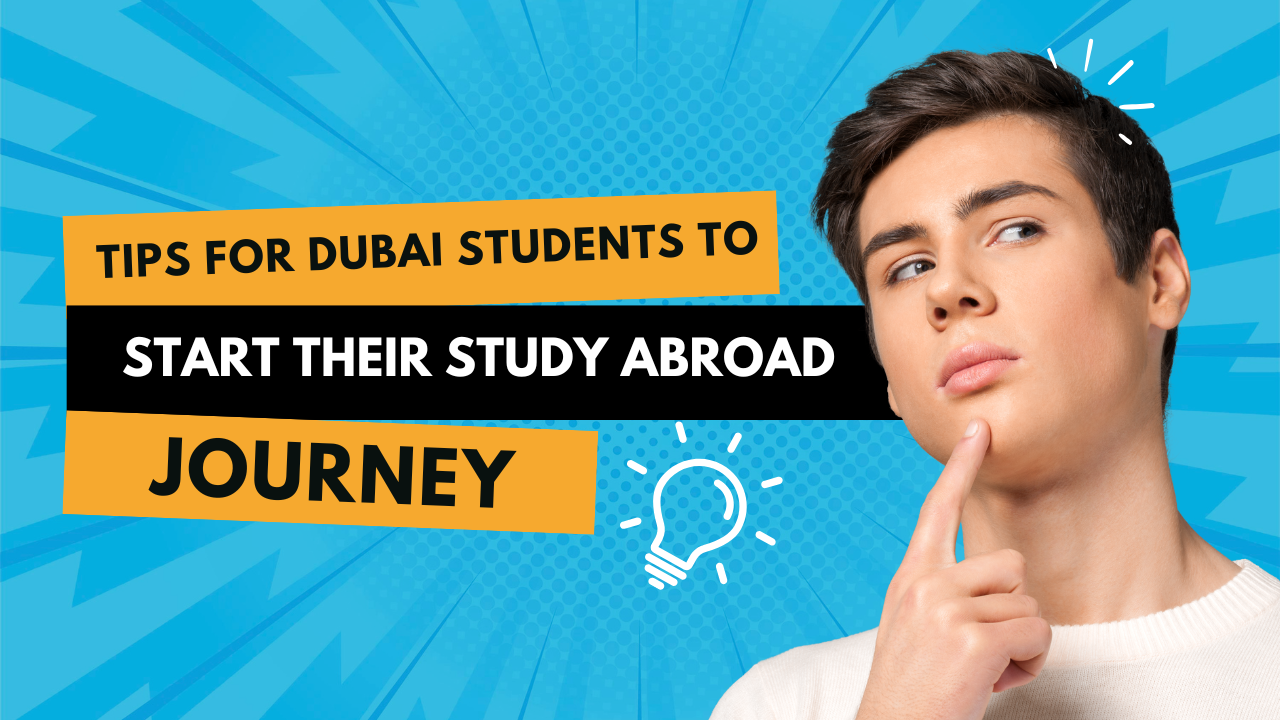 Tips For Dubai Students to Start Their Study Abroad Journey
