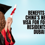 Benefits of China New K Visa for Foreign Residents in Dubai