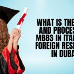 What is the Cost and Process of MBBS in Italy for Foreign Residents in Dubai