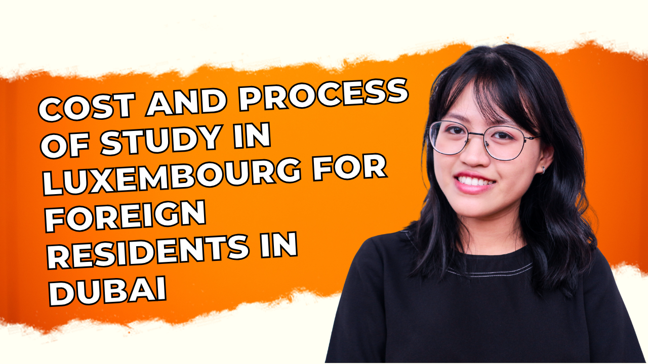 Cost and Process of Study in Luxembourg for Foreign Residents in Dubai