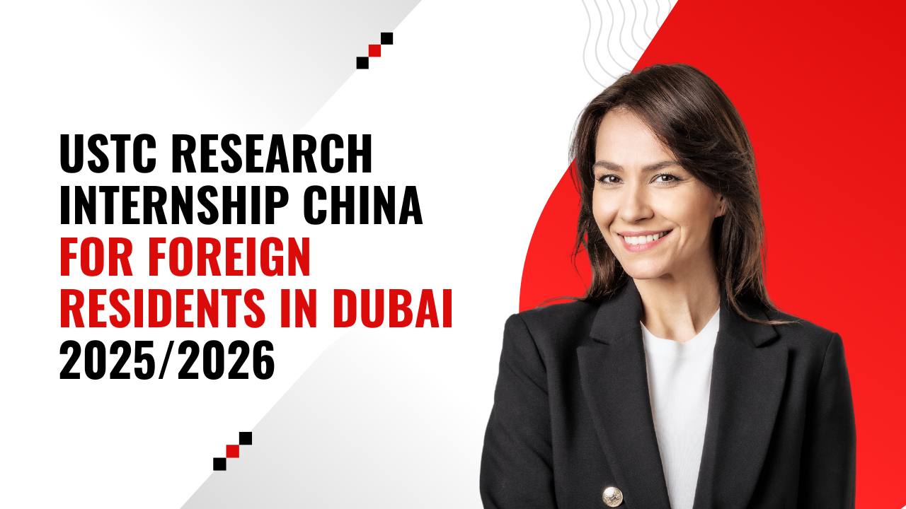 USTC Research Internship China for Foreign Residents in Dubai 2025/2026