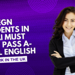 Foreign Residents in Dubai Must Now Pass A-Level English to Work in the UK