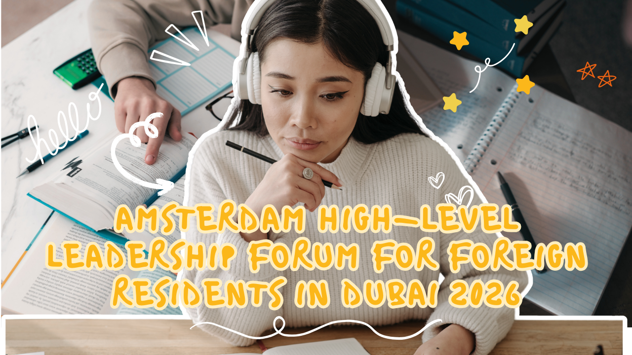 Amsterdam High-Level Leadership Forum For Foreign Residents in Dubai 2026