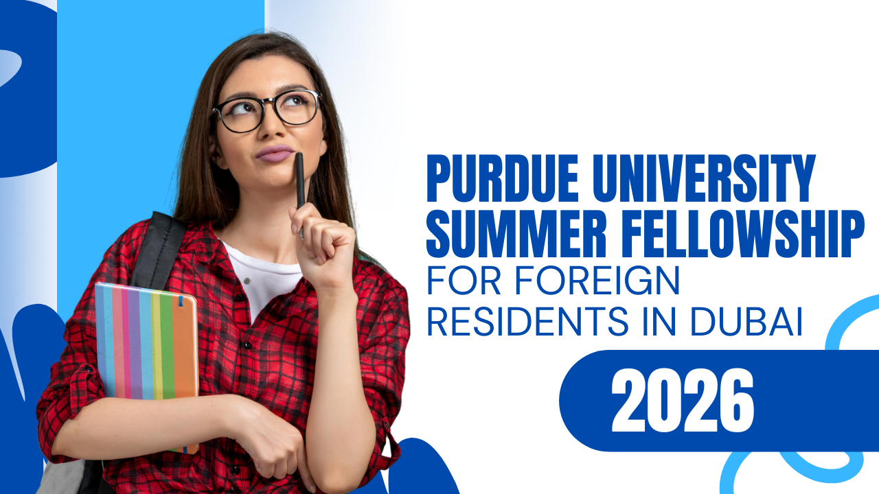 Purdue University Summer Fellowship for Foreign Residents in Dubai 2026