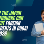 How the Japan Earthquake Can Effect Foreign Residents in Dubai in 2026