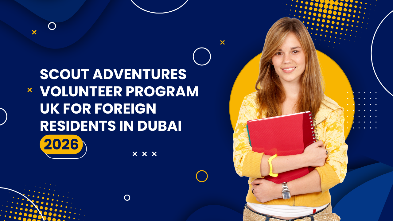 Scout Adventures Volunteer Program UK for Foreign Residents in Dubai 2026